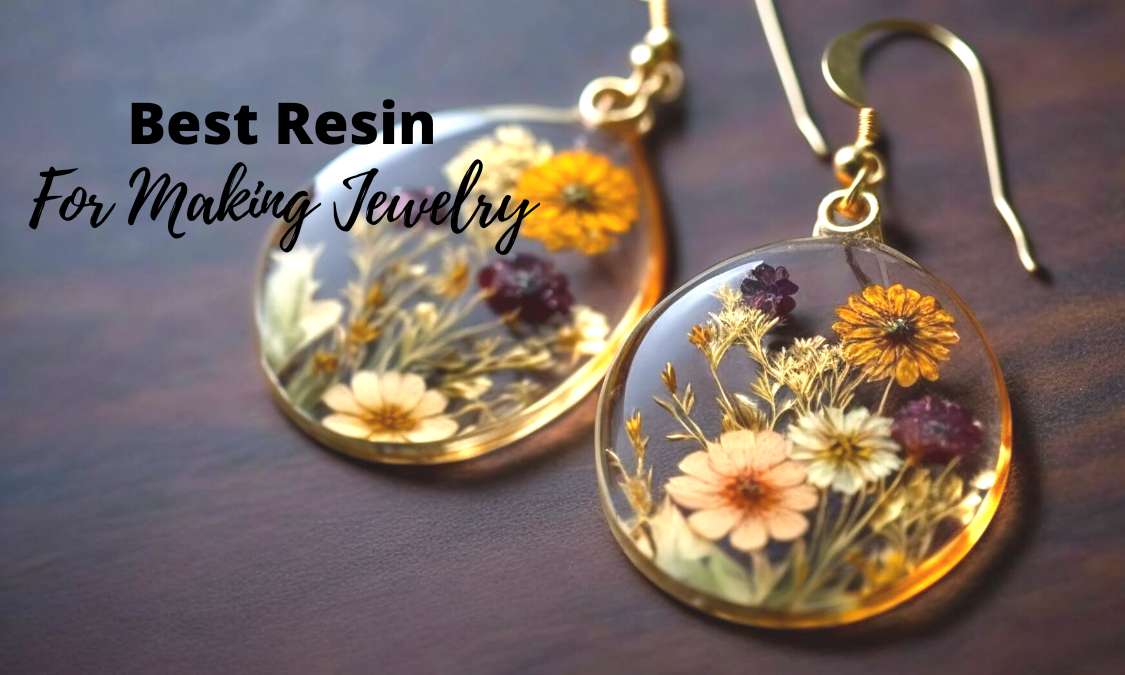 Best Resin For Jewelry Making